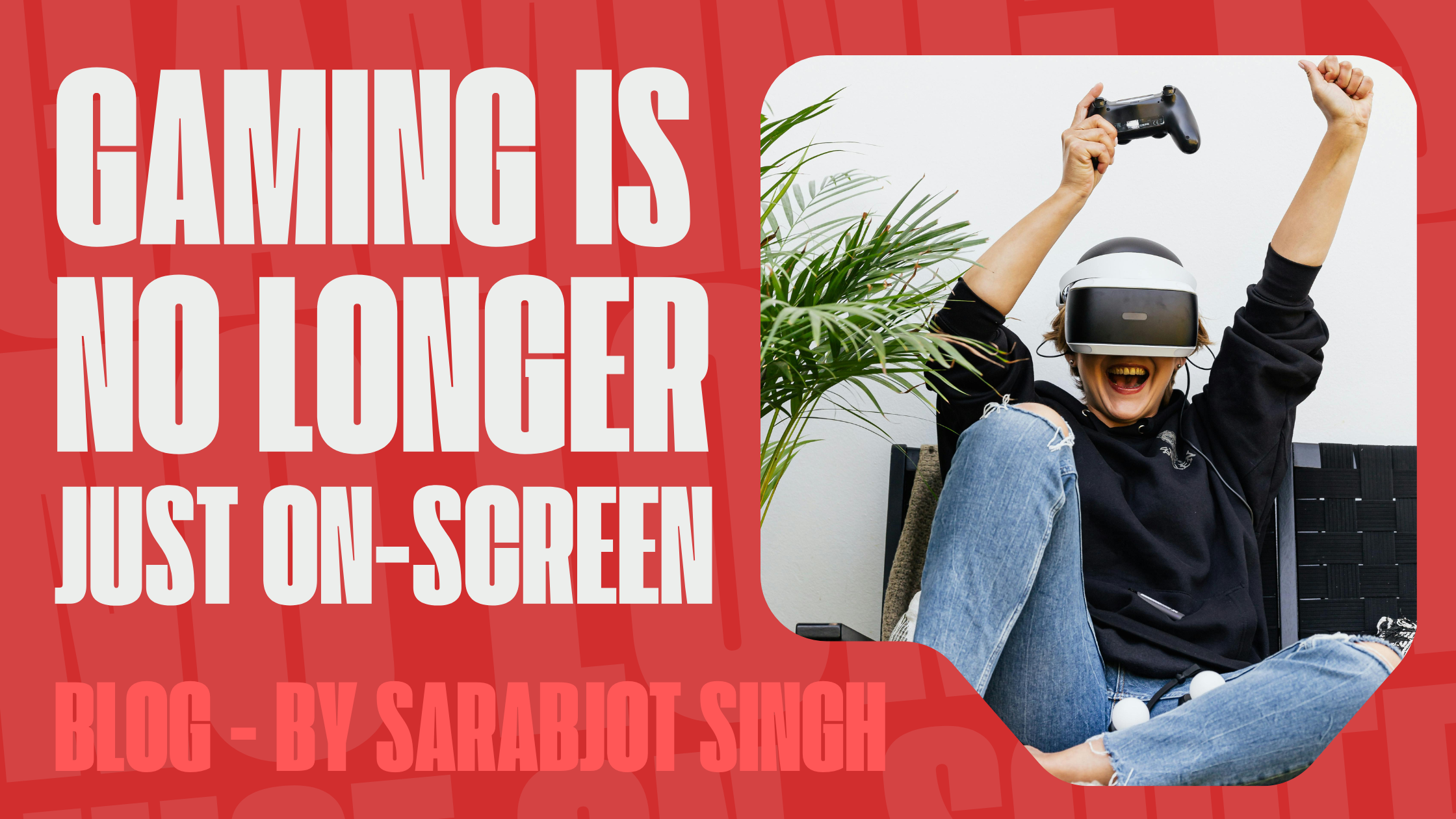 Gaming IS No Longer just on-screen